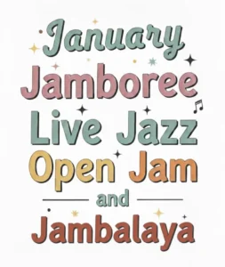 Flyer that says January Jamboree, Live Jazz, Open Jam, and Jambalaya